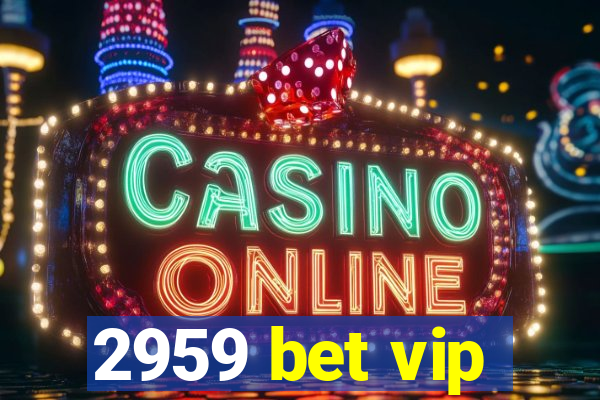 2959 bet vip